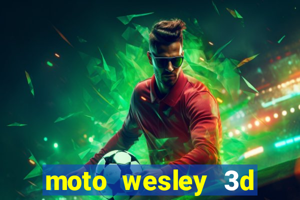 moto wesley 3d dinheiro infinito